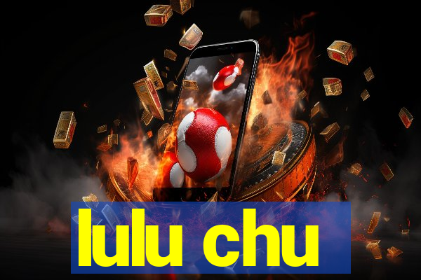 lulu chu